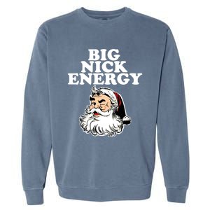 Santa Big Nick Energy Meaningful Gift Garment-Dyed Sweatshirt