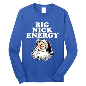 Santa Big Nick Energy Meaningful Gift Long Sleeve Shirt