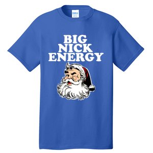 Santa Big Nick Energy Meaningful Gift Tall T-Shirt