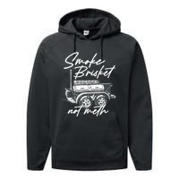 Smoke Brisket Not Meth Performance Fleece Hoodie