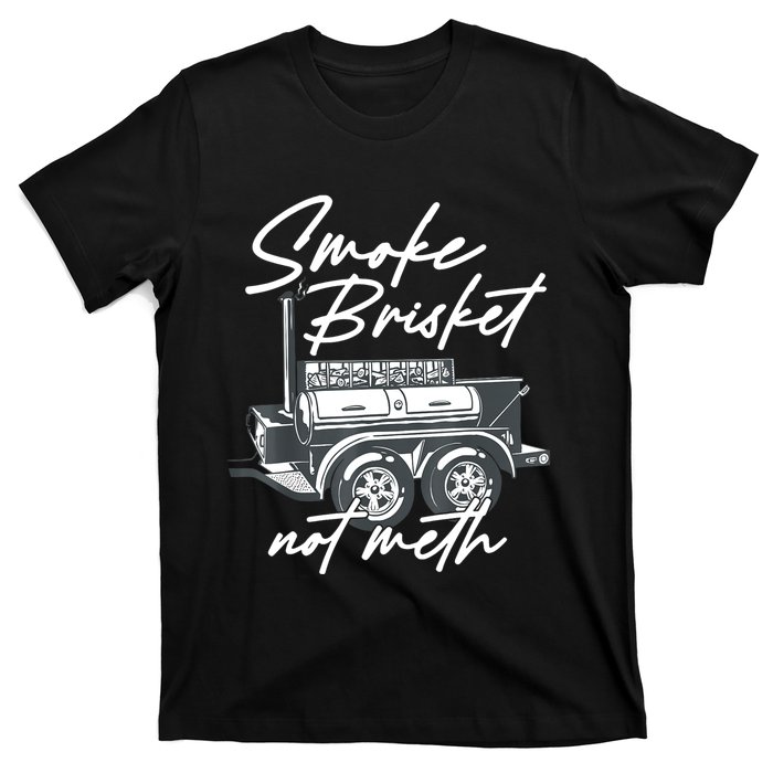 Smoke Brisket Not Meth T-Shirt