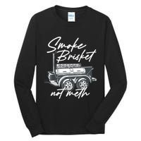 Smoke Brisket Not Meth Tall Long Sleeve T-Shirt