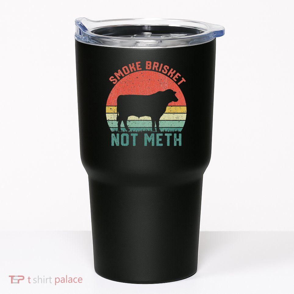 Smoke Brisket, Not Meth Fun Bbq Tumbler