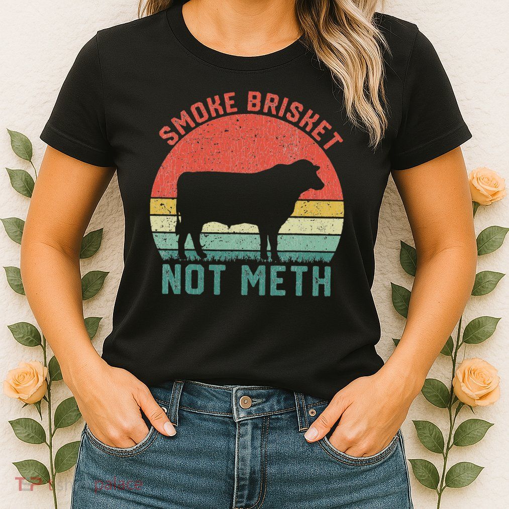 Smoke Brisket, Not Meth Fun Bbq Womens T-Shirt