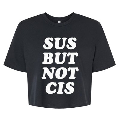 Sus But Not Cis Nonbinary GenderFluid Gender Nonconforming Bella+Canvas Jersey Crop Tee