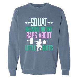 Squat Because No One Raps About Little Butts Gym Cute Gift Garment-Dyed Sweatshirt