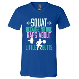 Squat Because No One Raps About Little Butts Gym Cute Gift V-Neck T-Shirt