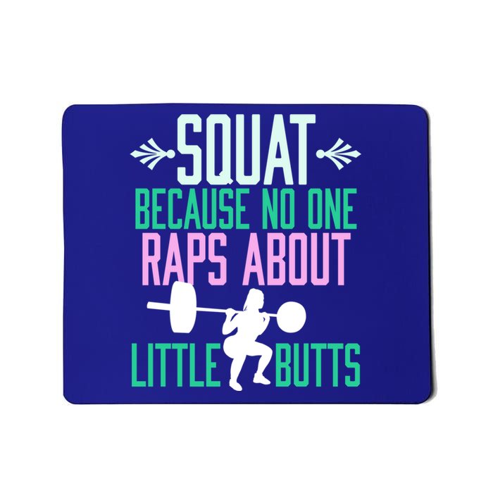 Squat Because No One Raps About Little Butts Gym Cute Gift Mousepad