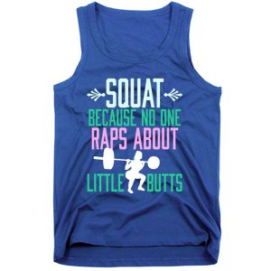 Squat Because No One Raps About Little Butts Gym Cute Gift Tank Top