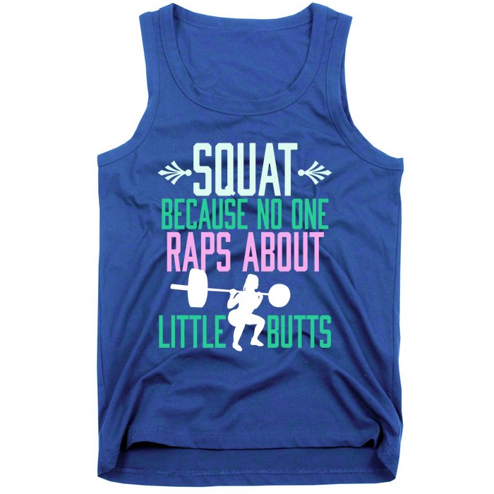 Squat Because No One Raps About Little Butts Gym Cute Gift Tank Top