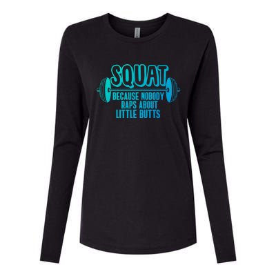 Squat Because Nobody Raps About Little Butts Squat Gym Gift Womens Cotton Relaxed Long Sleeve T-Shirt