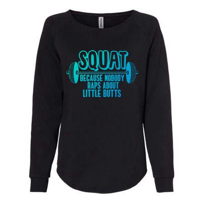 Squat Because Nobody Raps About Little Butts Squat Gym Gift Womens California Wash Sweatshirt