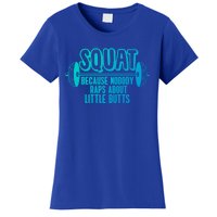 Squat Because Nobody Raps About Little Butts Squat Gym Gift Women's T-Shirt