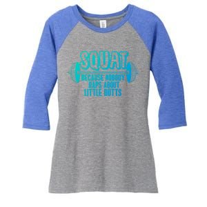 Squat Because Nobody Raps About Little Butts Squat Gym Gift Women's Tri-Blend 3/4-Sleeve Raglan Shirt