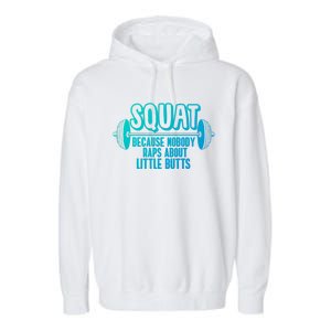 Squat Because Nobody Raps About Little Butts Squat Gym Gift Garment-Dyed Fleece Hoodie