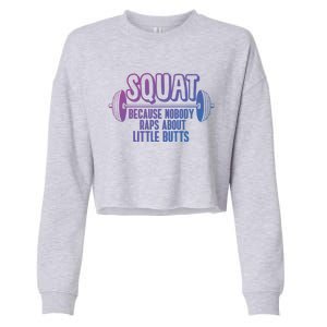 Squat Because Nobody Raps About Little Butts Squat Gym Gift Cropped Pullover Crew