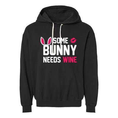 Some Bunny Needs Wine Funny Easter Day Ing Gift Garment-Dyed Fleece Hoodie