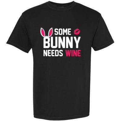 Some Bunny Needs Wine Funny Easter Day Ing Gift Garment-Dyed Heavyweight T-Shirt