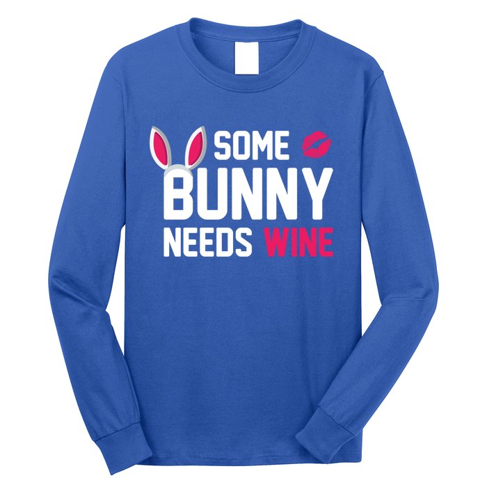 Some Bunny Needs Wine Funny Easter Day Ing Gift Long Sleeve Shirt