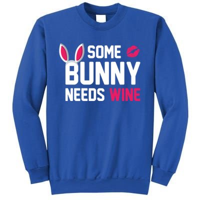 Some Bunny Needs Wine Funny Easter Day Ing Gift Sweatshirt