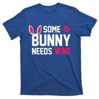 Some Bunny Needs Wine Funny Easter Day Ing Gift T-Shirt