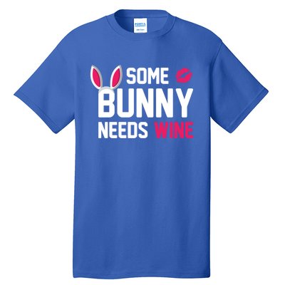 Some Bunny Needs Wine Funny Easter Day Ing Gift Tall T-Shirt