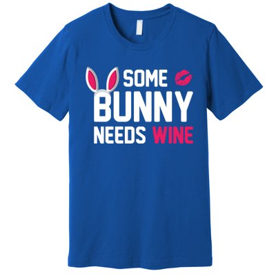 Some Bunny Needs Wine Funny Easter Day Ing Gift Premium T-Shirt