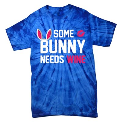 Some Bunny Needs Wine Funny Easter Day Ing Gift Tie-Dye T-Shirt