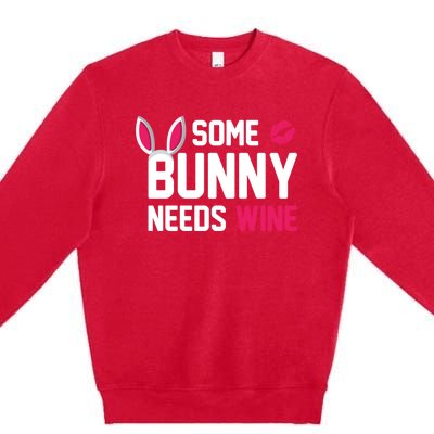 Some Bunny Needs Wine Funny Easter Day Ing Gift Premium Crewneck Sweatshirt