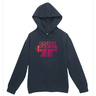 Squat Because Nobody Raps About Little Butts Squat Gym Gift Urban Pullover Hoodie