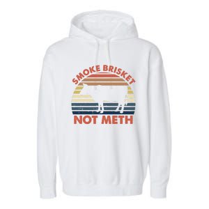 SMOKE BRISKET NOT METH Funny BBQ Barbecue Grill Meat Smoking Garment-Dyed Fleece Hoodie