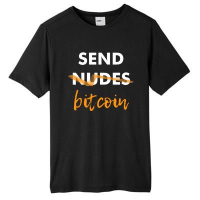 Send Bitcoin Not Nudes Funny Bitcoin Tall Fusion ChromaSoft Performance T-Shirt