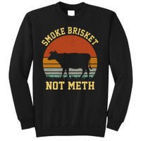 Smoke Brisket Not Meth Sweatshirt