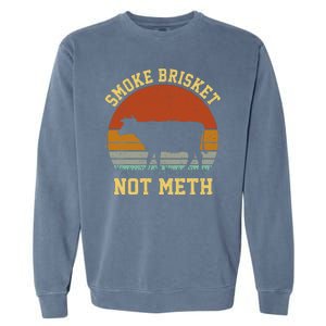 Smoke Brisket Not Meth Garment-Dyed Sweatshirt