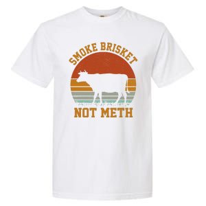 Smoke Brisket Not Meth Garment-Dyed Heavyweight T-Shirt