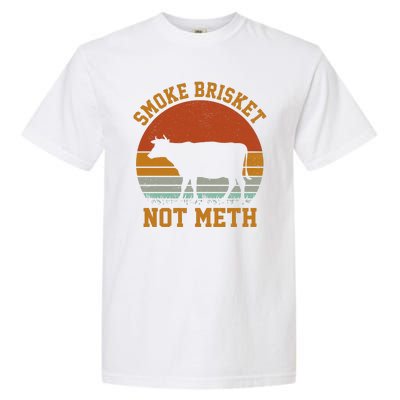 Smoke Brisket Not Meth Garment-Dyed Heavyweight T-Shirt