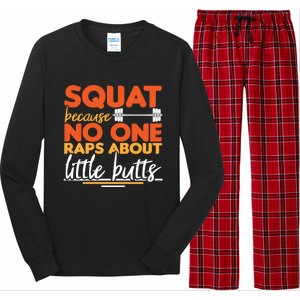 Squat Because No One Raps About Little Butts Funny Cool Gift Long Sleeve Pajama Set