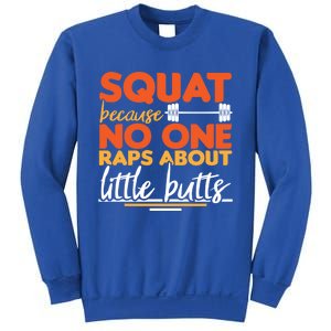 Squat Because No One Raps About Little Butts Funny Cool Gift Sweatshirt