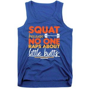 Squat Because No One Raps About Little Butts Funny Cool Gift Tank Top