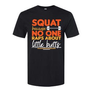 Squat Because No One Raps About Little Butts Funny Cool Gift Softstyle CVC T-Shirt