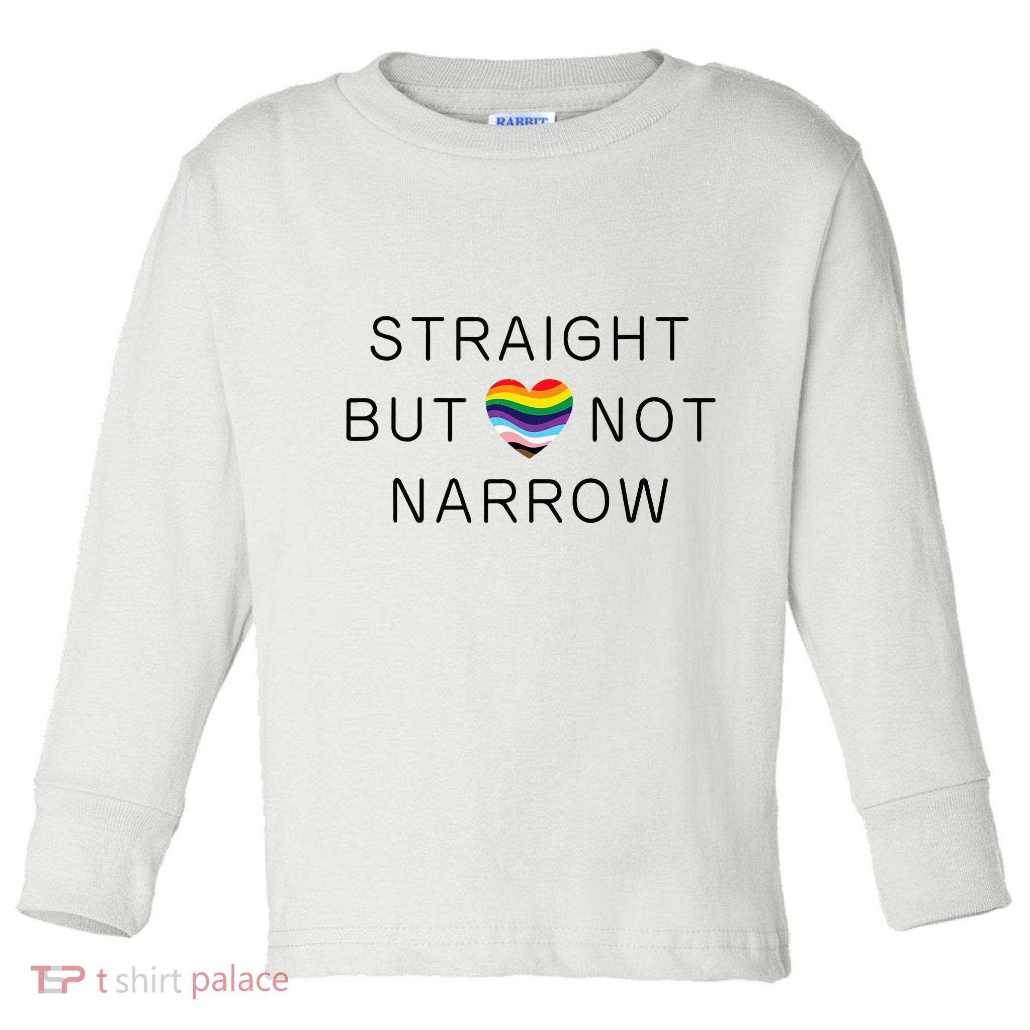 Straight But Not Narrow Proud Ally Rainbow Pride Month Toddler Long Sleeve Shirt