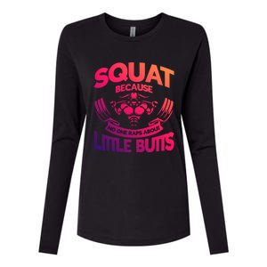 Squat Because No One Raps About Little Butts Workout Fitness Great Gift Womens Cotton Relaxed Long Sleeve T-Shirt