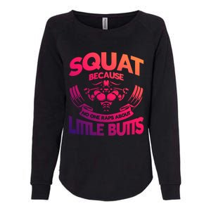 Squat Because No One Raps About Little Butts Workout Fitness Great Gift Womens California Wash Sweatshirt