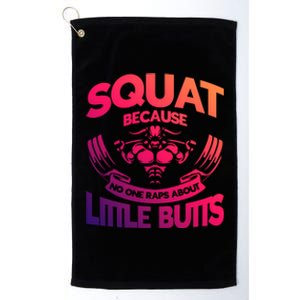 Squat Because No One Raps About Little Butts Workout Fitness Great Gift Platinum Collection Golf Towel