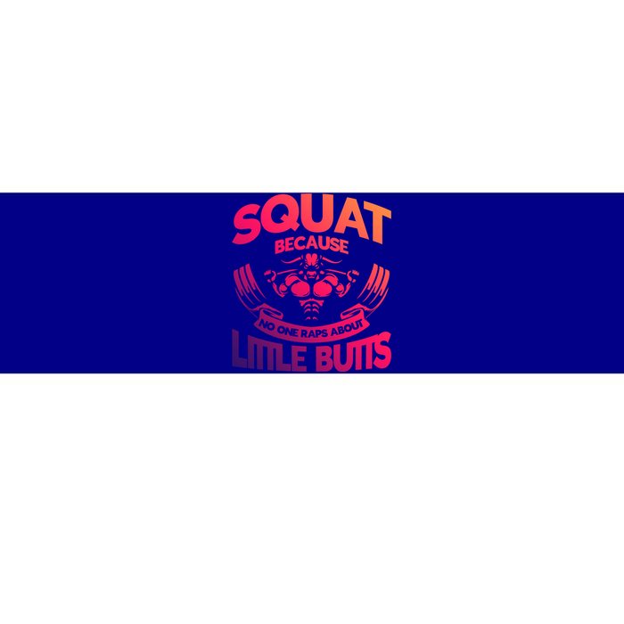 Squat Because No One Raps About Little Butts Workout Fitness Great Gift Bumper Sticker