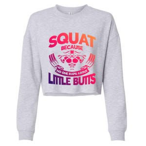 Squat Because No One Raps About Little Butts Workout Fitness Great Gift Cropped Pullover Crew