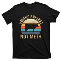 Smoke Brisket Not Meth Pitmaster BBQ Lover Smoker Grilling T-Shirt