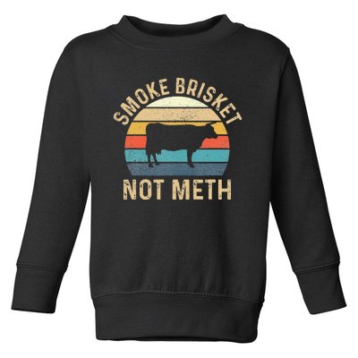 Smoke Brisket Not Meth Pitmaster BBQ Lover Smoker Grilling Toddler Sweatshirt