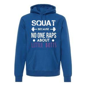 Squat Because No One Raps About Little Butts Funny Workout Great Gift Premium Hoodie