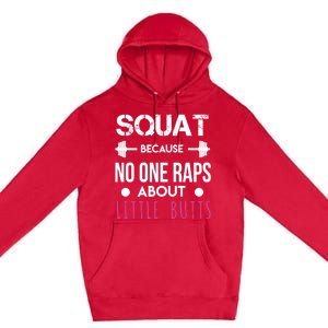 Squat Because No One Raps About Little Butts Funny Workout Great Gift Premium Pullover Hoodie